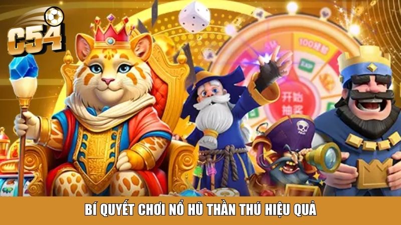 Bí quyết chơi Nổ Hũ Thần Thú hiệu quả