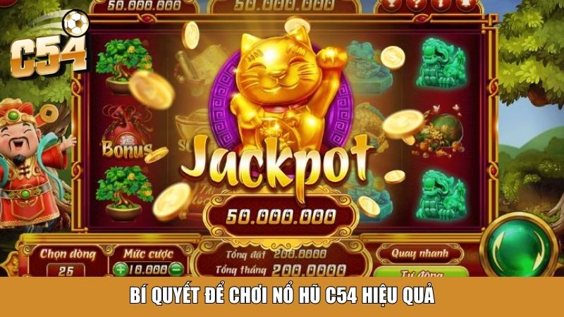 Bí quyết để chơi nổ hũ C54 hiệu quả
