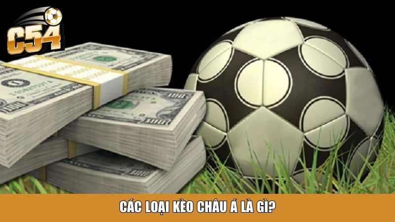 Các loại kèo châu Á là gì?