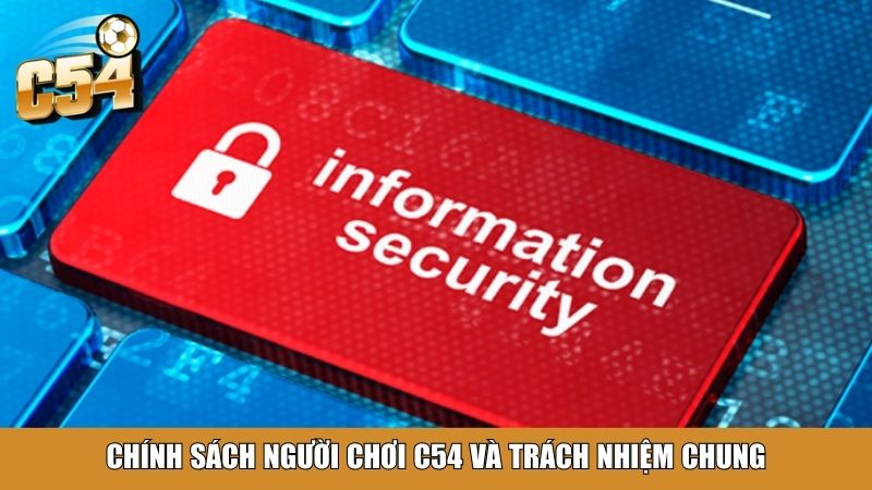 Chính sách người chơi C54 và trách nhiệm chung