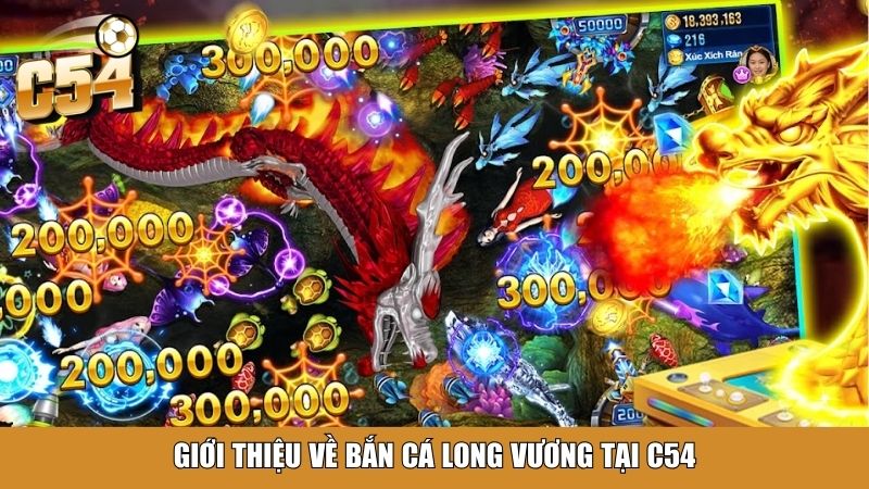 Giới thiệu về bắn cá long vương tại C54