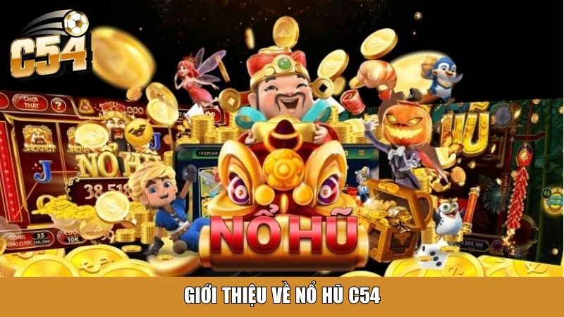Giới thiệu về nổ hũ C54