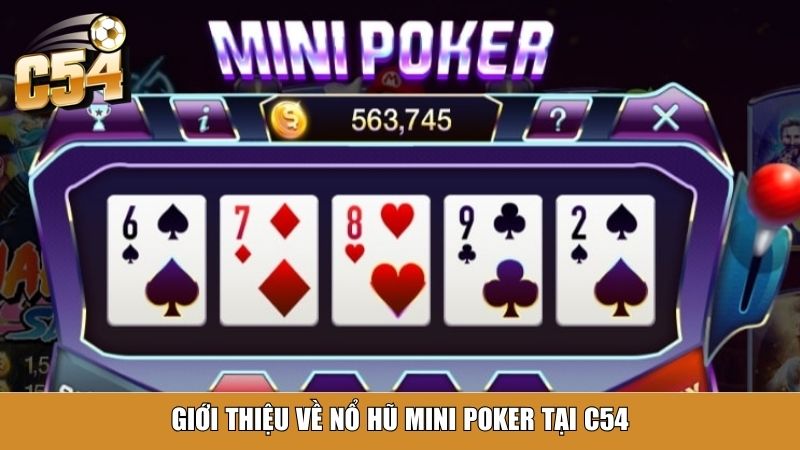 Giới thiệu về nổ hũ mini poker tại C54