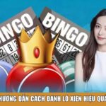 Hướng dẫn cách đánh lô xiên hiệu quả