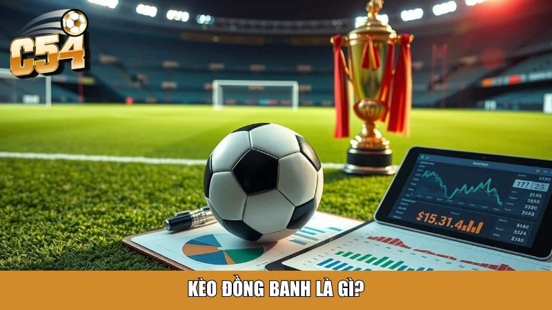Kèo đồng banh là gì?