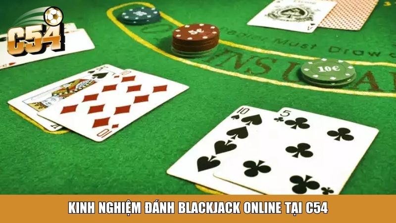 Kinh nghiệm đánh blackjack online tại C54
