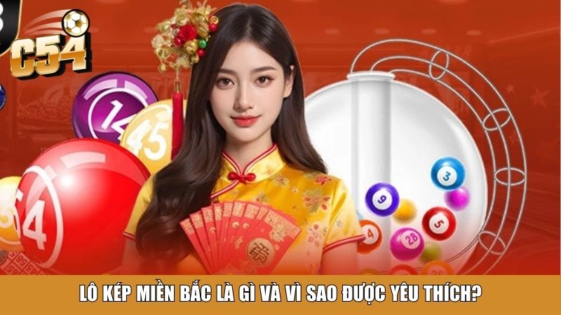 Lô kép miền Bắc là gì và vì sao được yêu thích?