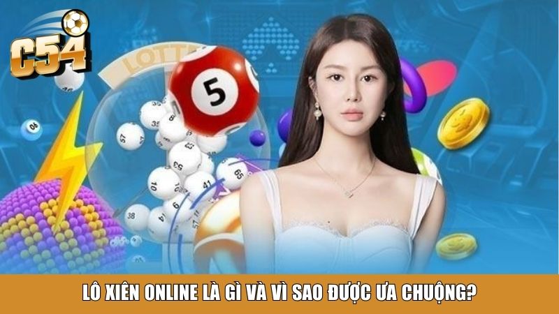 Lô xiên online là gì và vì sao được ưa chuộng?