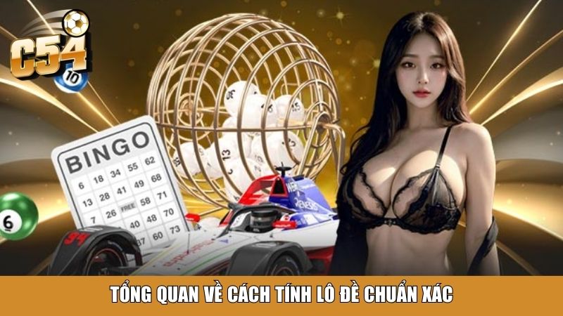 Tổng quan về cách tính lô đề chuẩn xác