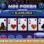 Ưu điểm nổi bật của nổ hũ mini poker tại C54
