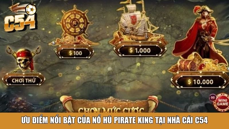 Ưu điểm nổi bật của Nổ Hũ Pirate King tại Nhà cái C54