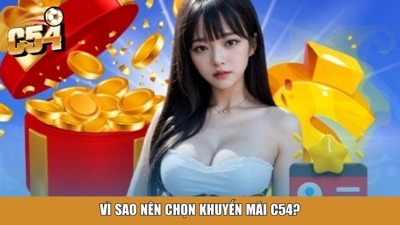Vì sao nên chọn khuyến mãi C54?