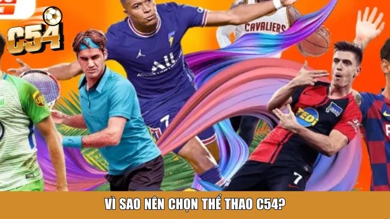 Vì sao nên chọn thể thao C54?