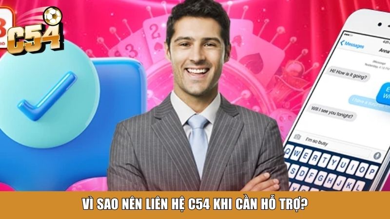 Vì sao nên liên hệ C54 khi cần hỗ trợ?